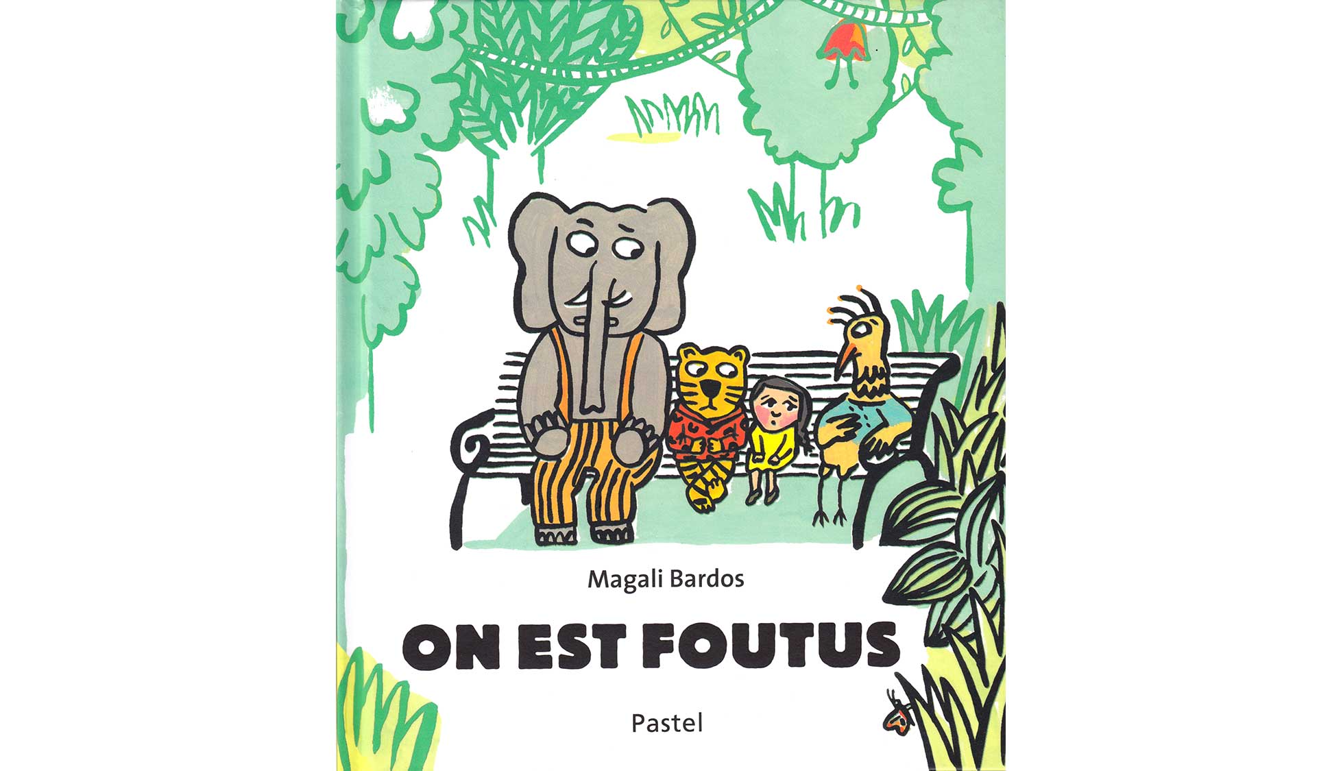 On est foutus Magali Bardos Pastel L'école des loisirs album jeunese perdu dans la forêt jungle animaux petite fille éléphant tigre oiseau